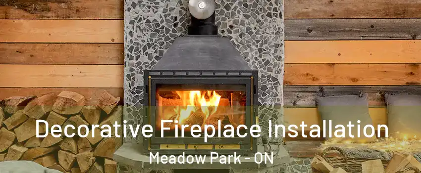  Decorative Fireplace Installation Meadow Park - ON