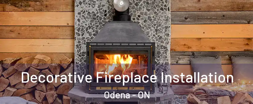 Decorative Fireplace Installation Odena - ON