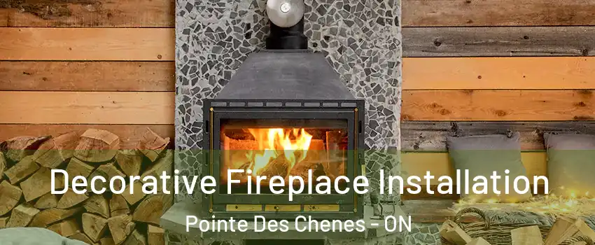 Decorative Fireplace Installation Pointe Des Chenes - ON