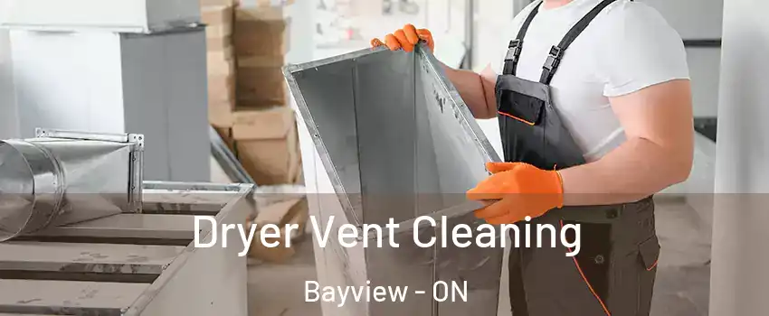  Dryer Vent Cleaning Bayview - ON
