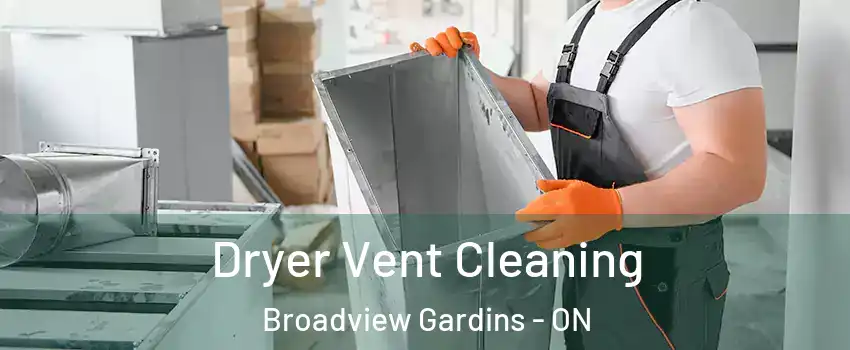  Dryer Vent Cleaning Broadview Gardins - ON