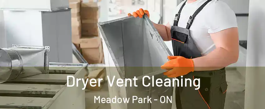  Dryer Vent Cleaning Meadow Park - ON