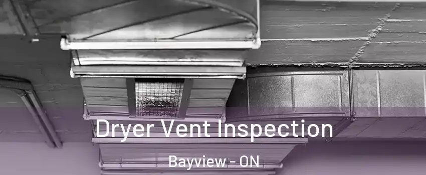 Dryer Vent Inspection Bayview - ON