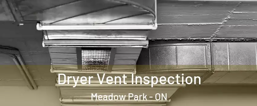  Dryer Vent Inspection Meadow Park - ON