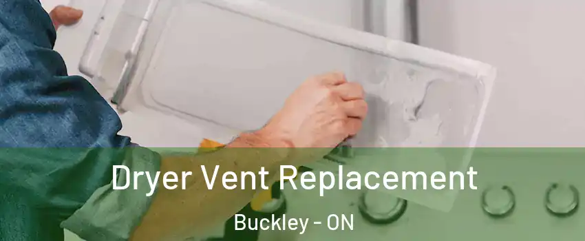  Dryer Vent Replacement Buckley - ON