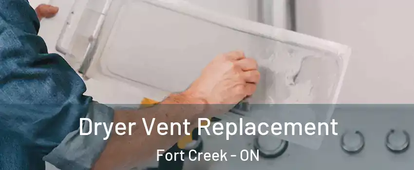  Dryer Vent Replacement Fort Creek - ON