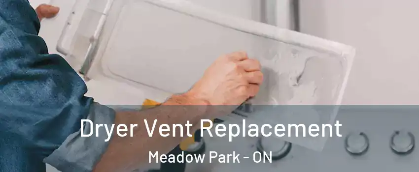  Dryer Vent Replacement Meadow Park - ON