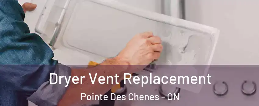  Dryer Vent Replacement Pointe Des Chenes - ON