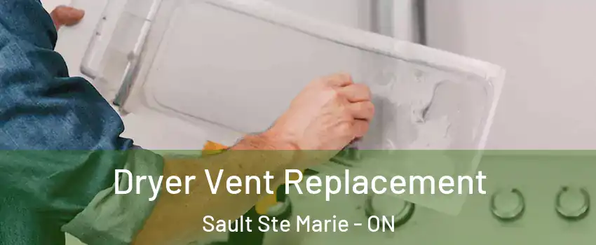  Dryer Vent Replacement Sault Ste Marie - ON