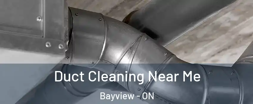  Duct Cleaning Near Me Bayview - ON