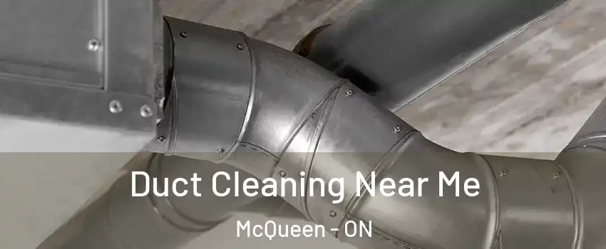  Duct Cleaning Near Me McQueen - ON