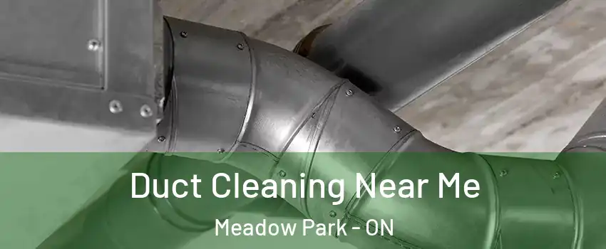  Duct Cleaning Near Me Meadow Park - ON