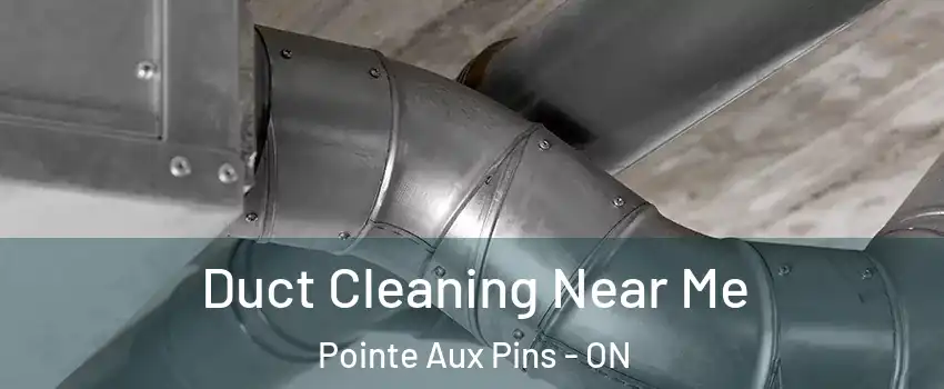  Duct Cleaning Near Me Pointe Aux Pins - ON