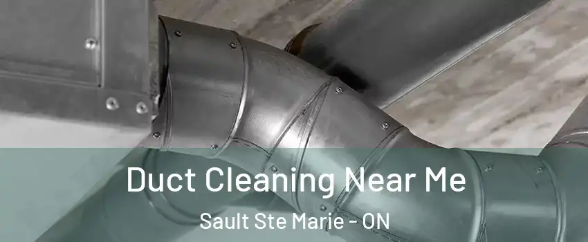  Duct Cleaning Near Me Sault Ste Marie - ON