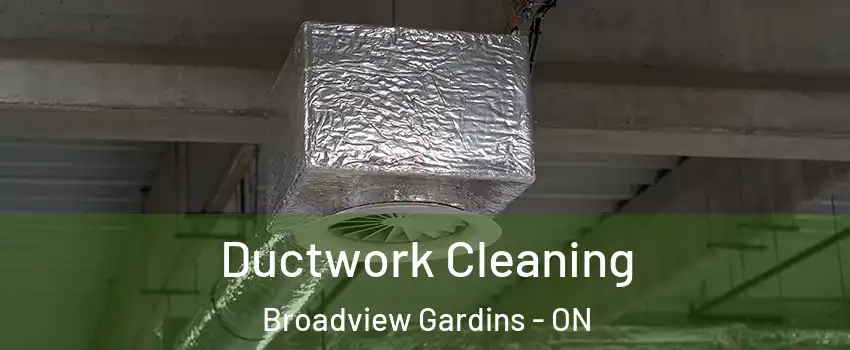  Ductwork Cleaning Broadview Gardins - ON