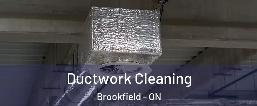  Ductwork Cleaning Brookfield - ON