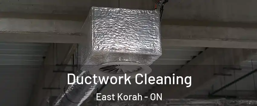  Ductwork Cleaning East Korah - ON
