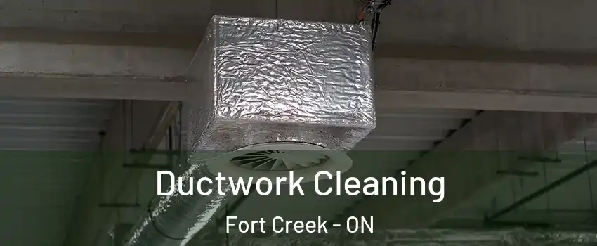  Ductwork Cleaning Fort Creek - ON