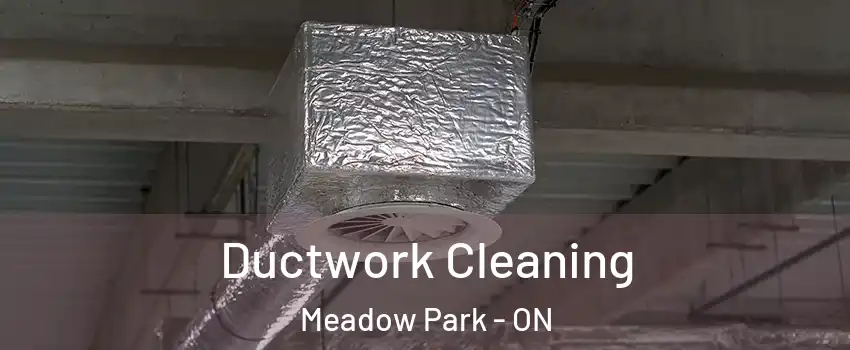  Ductwork Cleaning Meadow Park - ON