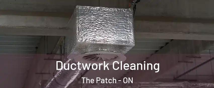  Ductwork Cleaning The Patch - ON