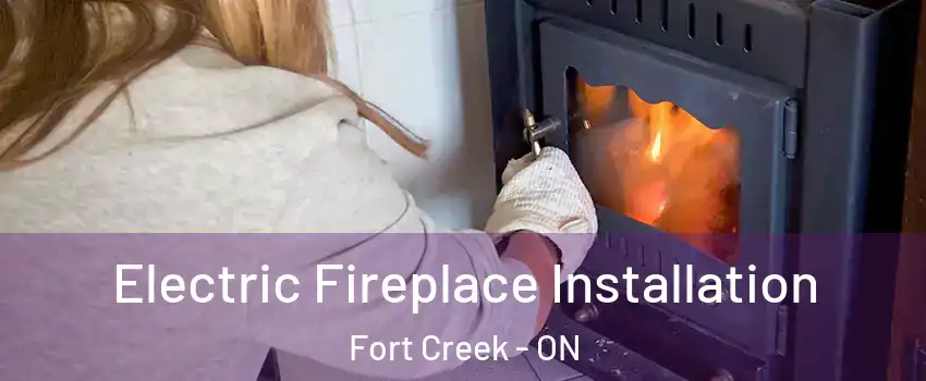  Electric Fireplace Installation Fort Creek - ON