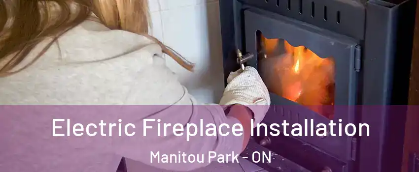  Electric Fireplace Installation Manitou Park - ON