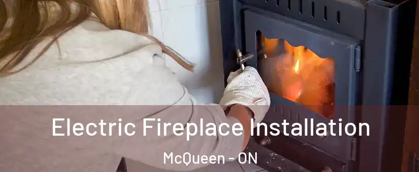  Electric Fireplace Installation McQueen - ON