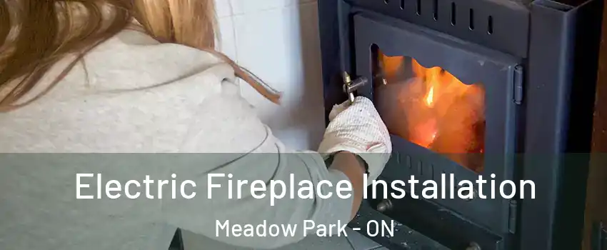  Electric Fireplace Installation Meadow Park - ON