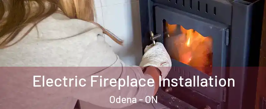 Electric Fireplace Installation Odena - ON
