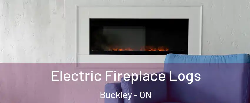 Electric Fireplace Logs Buckley - ON
