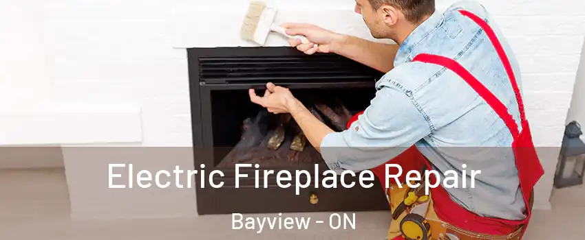  Electric Fireplace Repair Bayview - ON