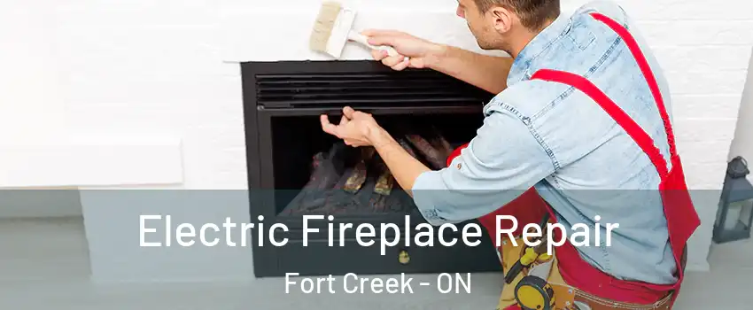  Electric Fireplace Repair Fort Creek - ON