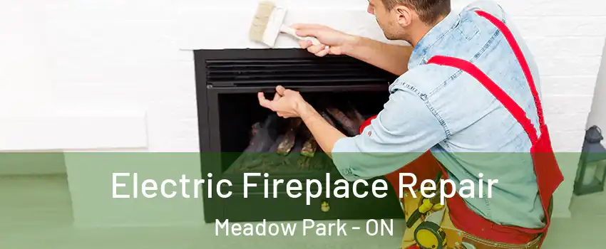  Electric Fireplace Repair Meadow Park - ON