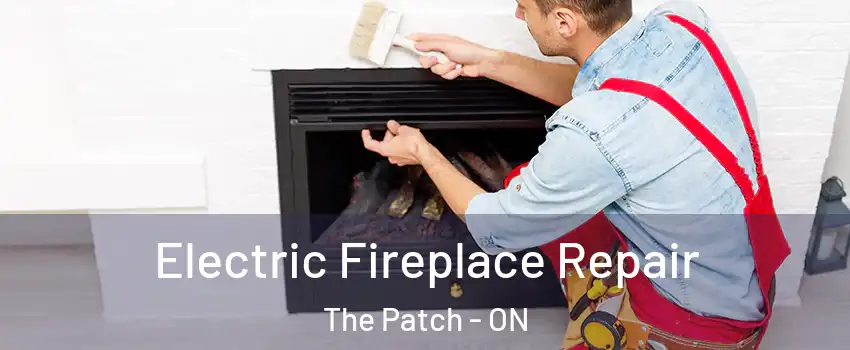  Electric Fireplace Repair The Patch - ON