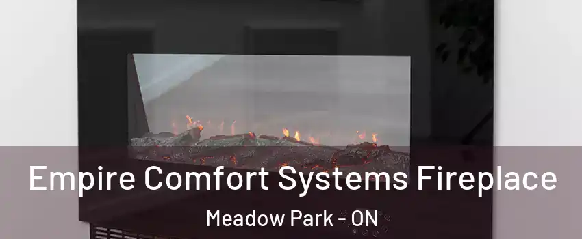  Empire Comfort Systems Fireplace Meadow Park - ON