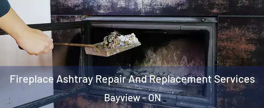  Fireplace Ashtray Repair And Replacement Services Bayview - ON