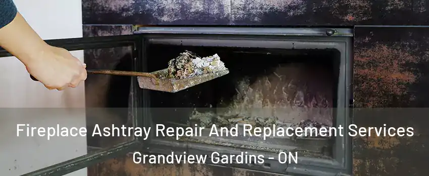  Fireplace Ashtray Repair And Replacement Services Grandview Gardins - ON