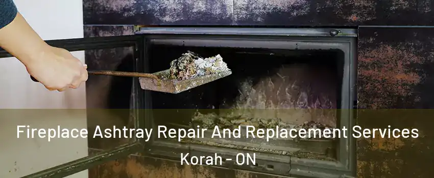  Fireplace Ashtray Repair And Replacement Services Korah - ON