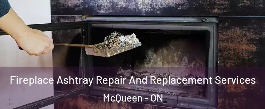 Fireplace Ashtray Repair And Replacement Services McQueen - ON