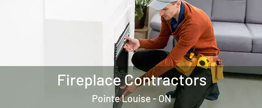 Fireplace Contractors Pointe Louise - ON