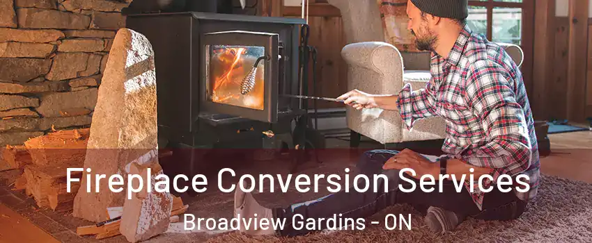  Fireplace Conversion Services Broadview Gardins - ON