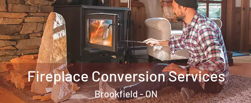  Fireplace Conversion Services Brookfield - ON