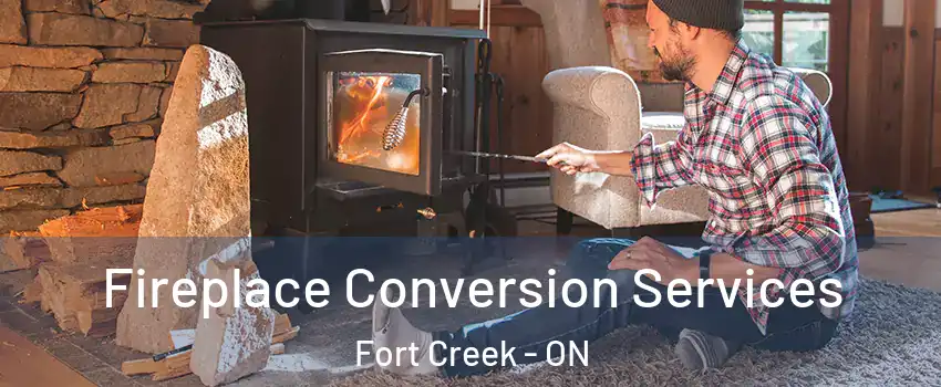  Fireplace Conversion Services Fort Creek - ON