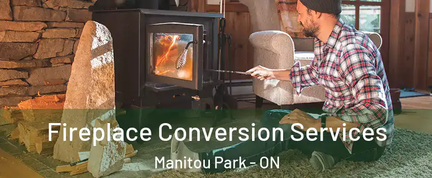  Fireplace Conversion Services Manitou Park - ON