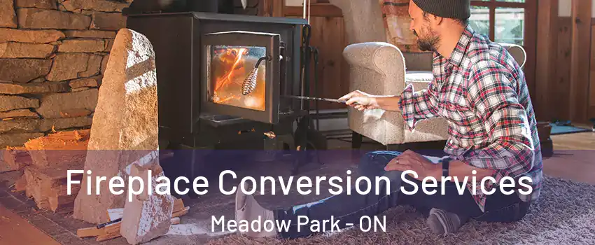  Fireplace Conversion Services Meadow Park - ON