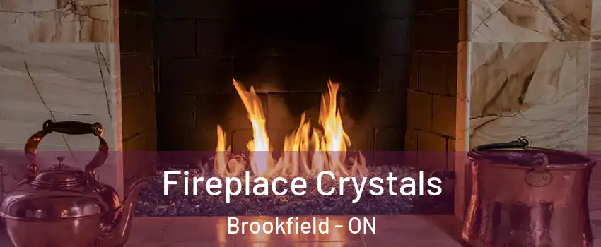 Fireplace Crystals Brookfield - ON