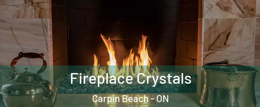 Fireplace Crystals Carpin Beach - ON