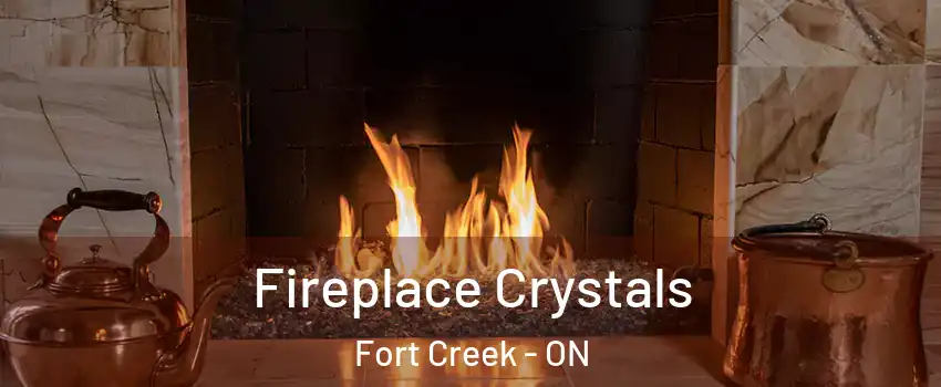  Fireplace Crystals Fort Creek - ON