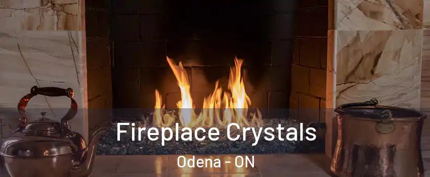  Fireplace Crystals Odena - ON
