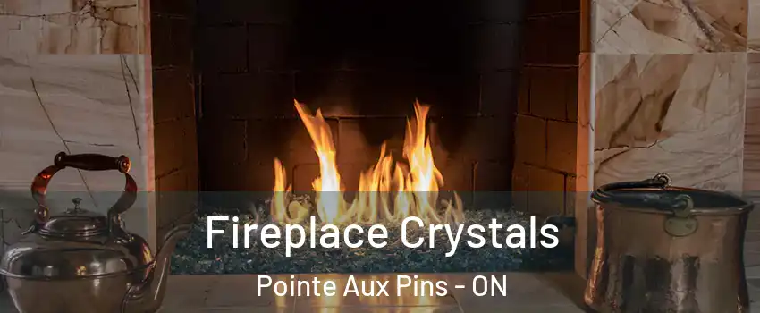  Fireplace Crystals Pointe Aux Pins - ON